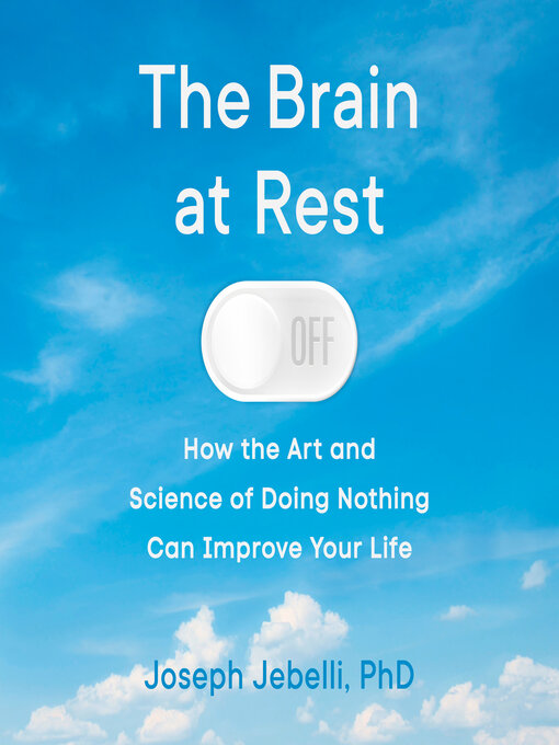 Title details for The Brain at Rest by Joseph Jebelli, PhD - Available